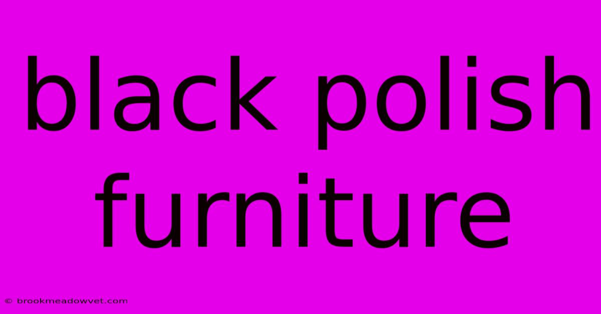 Black Polish Furniture