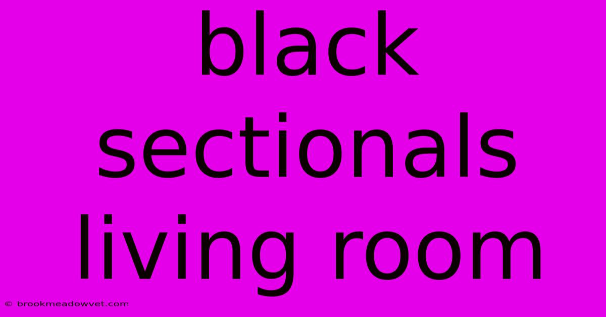 Black Sectionals Living Room