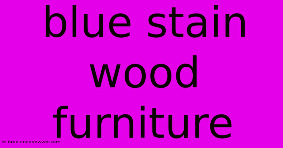 Blue Stain Wood Furniture