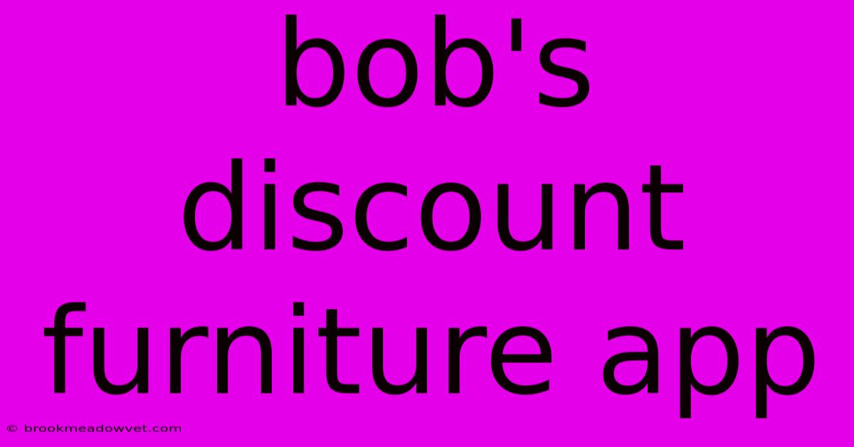 Bob's Discount Furniture App