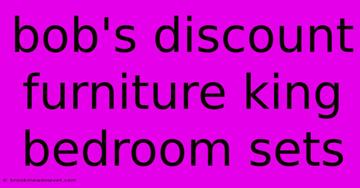 Bob's Discount Furniture King Bedroom Sets