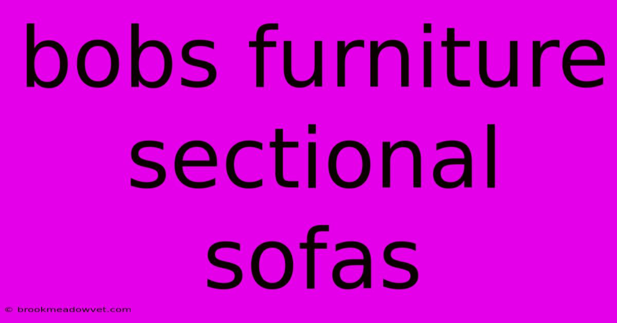 Bobs Furniture Sectional Sofas