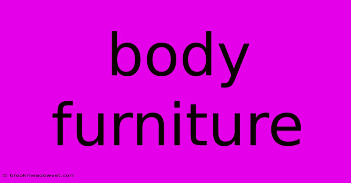 Body Furniture