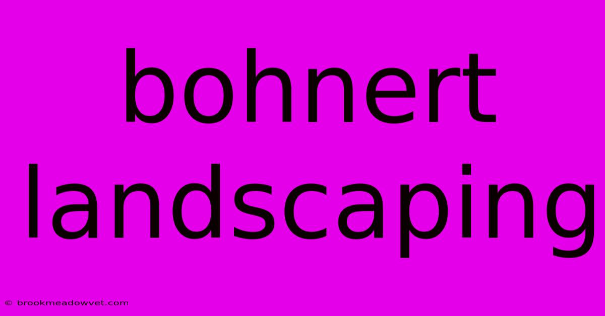 Bohnert Landscaping