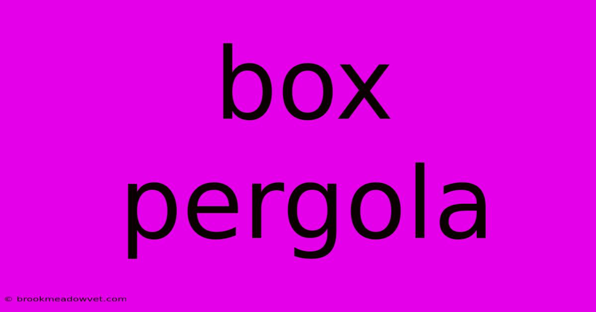 Box Pergola