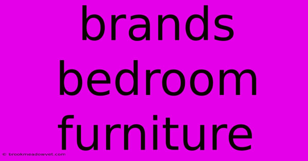 Brands Bedroom Furniture