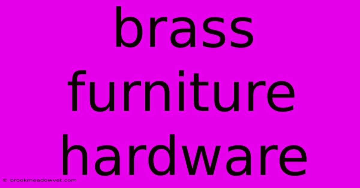 Brass Furniture Hardware