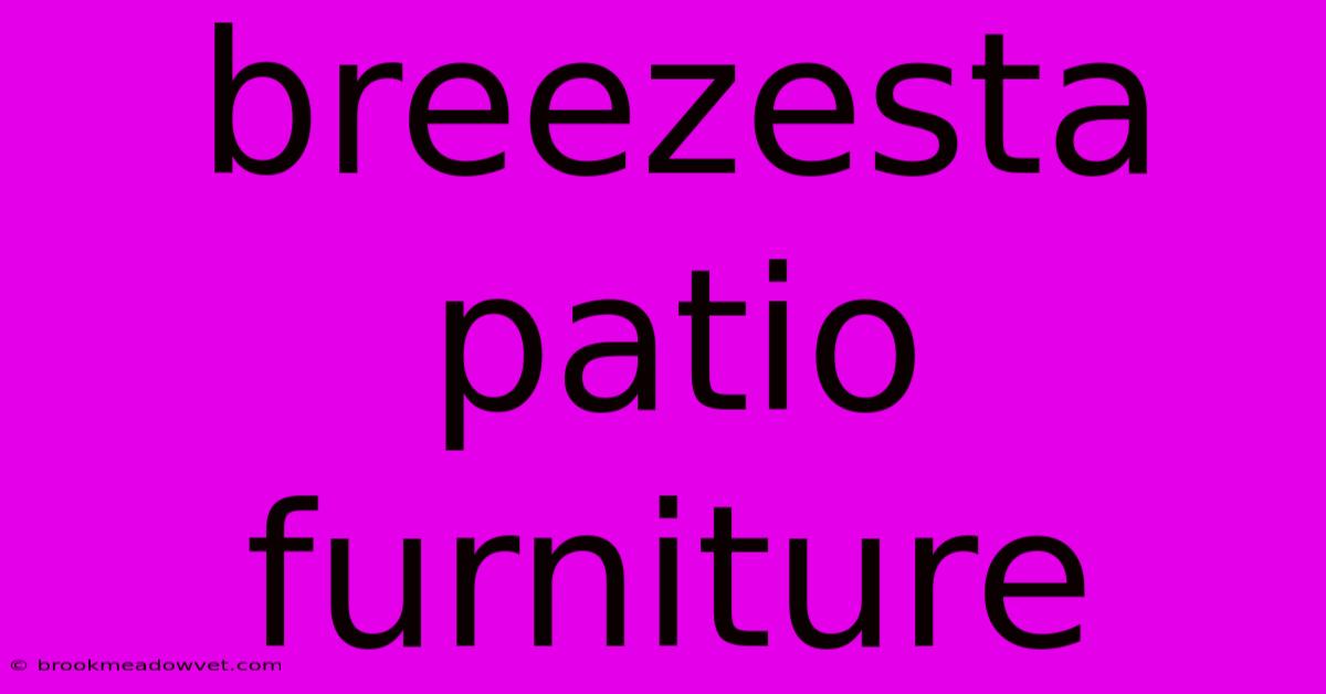 Breezesta Patio Furniture