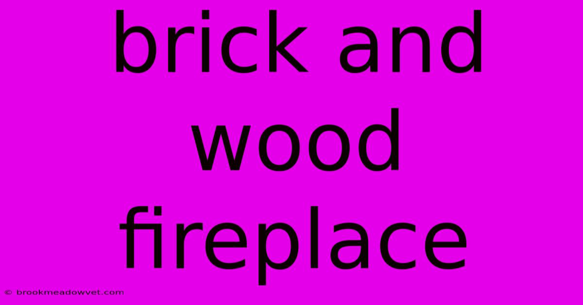 Brick And Wood Fireplace