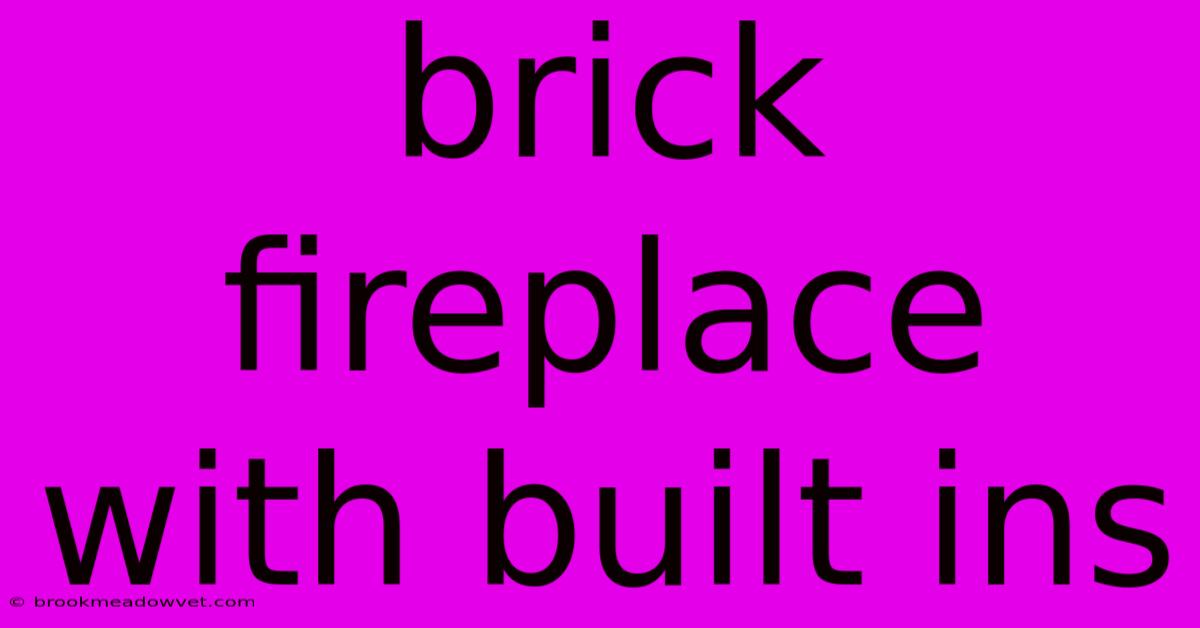 Brick Fireplace With Built Ins