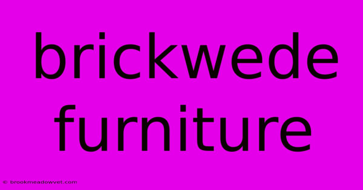 Brickwede Furniture