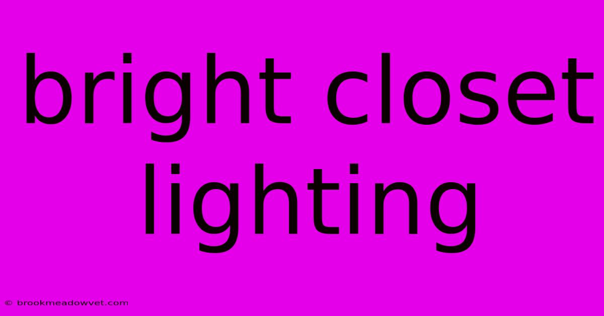 Bright Closet Lighting