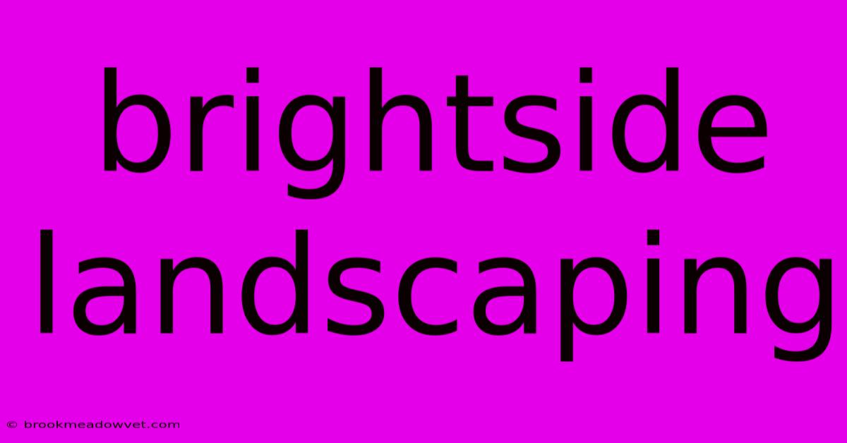 Brightside Landscaping