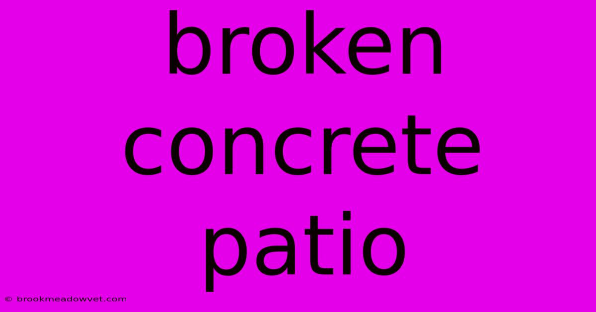 Broken Concrete Patio