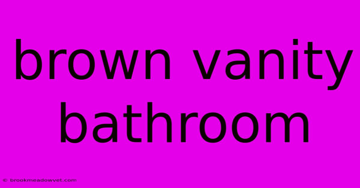 Brown Vanity Bathroom