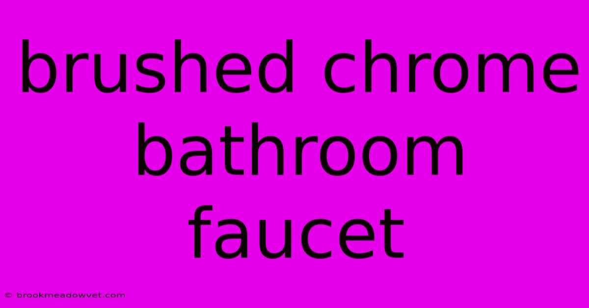 Brushed Chrome Bathroom Faucet