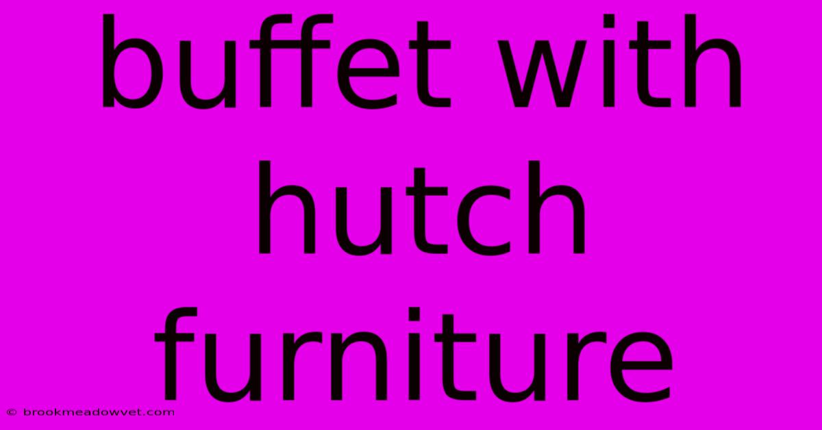 Buffet With Hutch Furniture