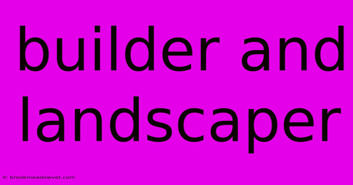 Builder And Landscaper