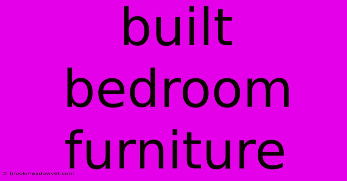 Built Bedroom Furniture