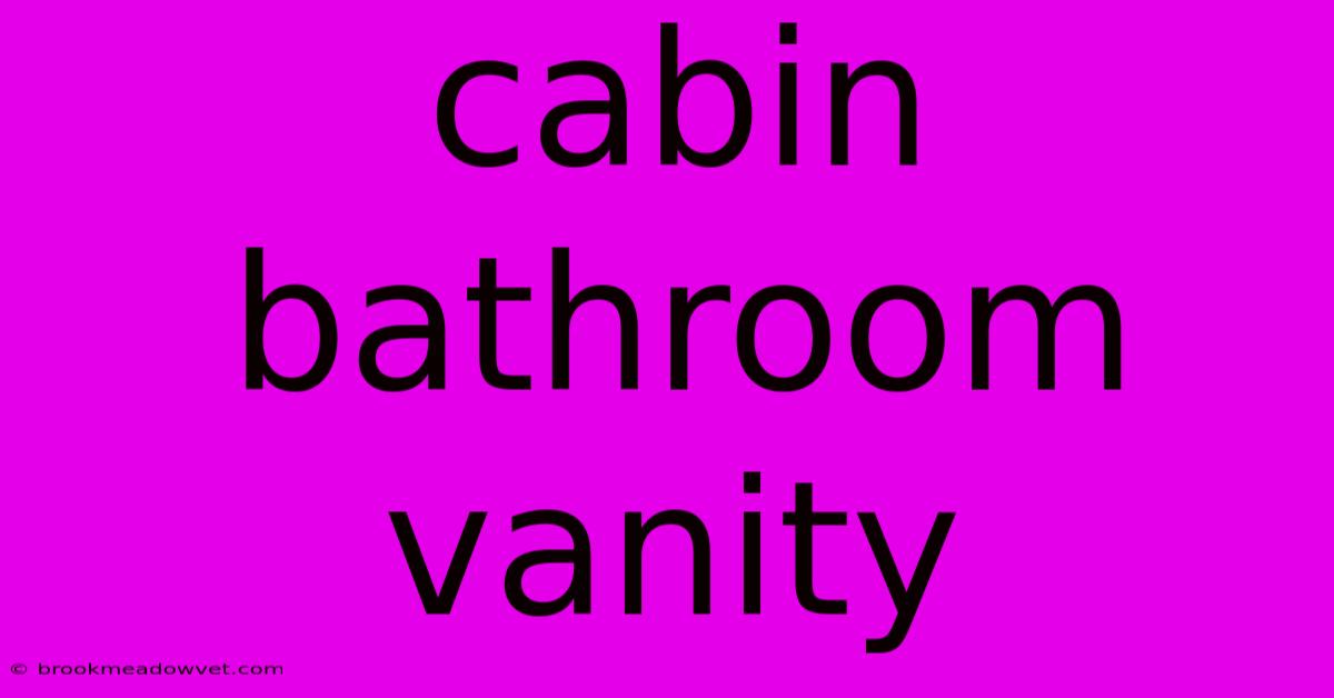 Cabin Bathroom Vanity