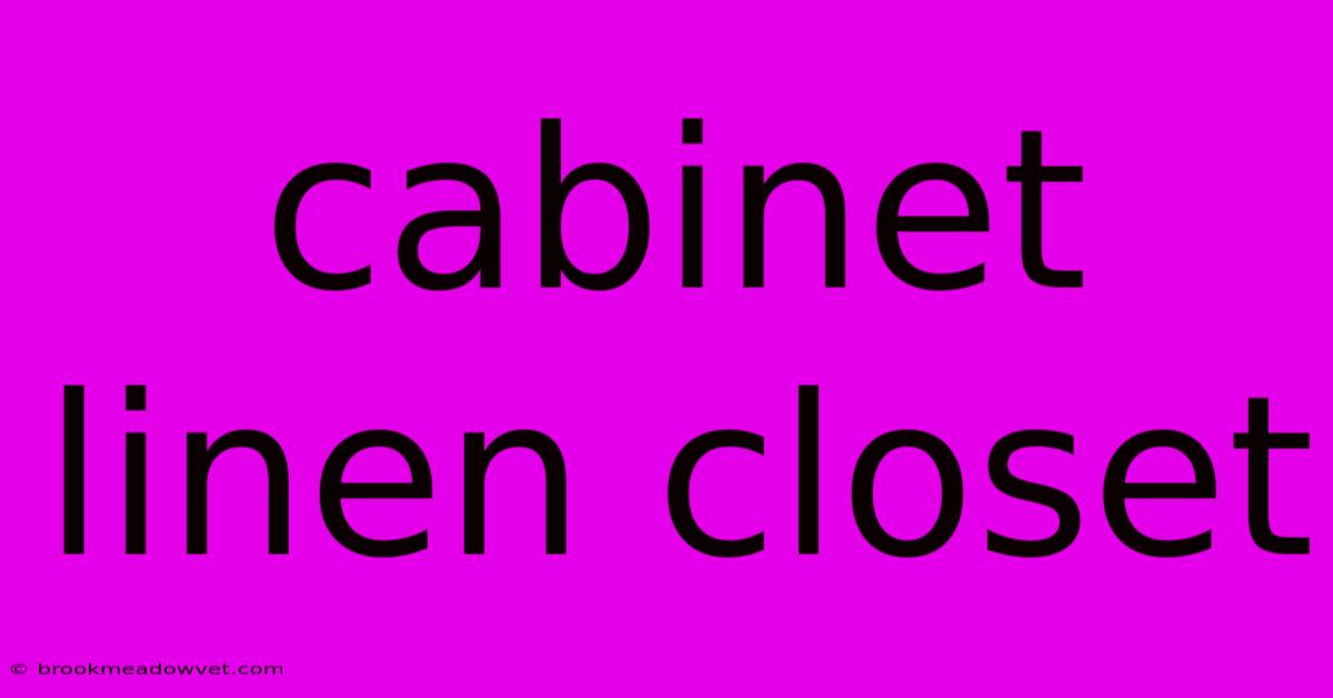 Cabinet Linen Closet