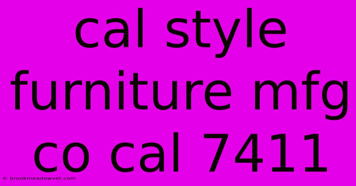 Cal Style Furniture Mfg Co Cal 7411