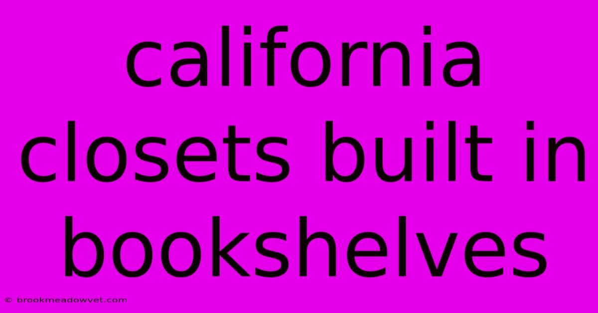 California Closets Built In Bookshelves