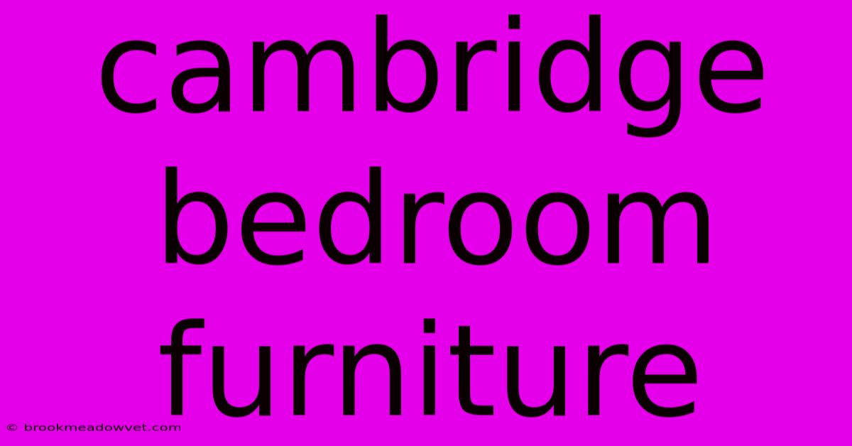 Cambridge Bedroom Furniture