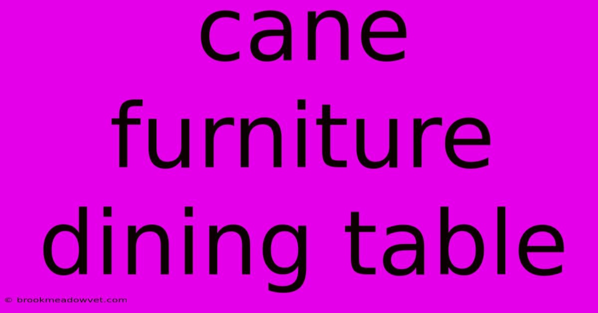 Cane Furniture Dining Table