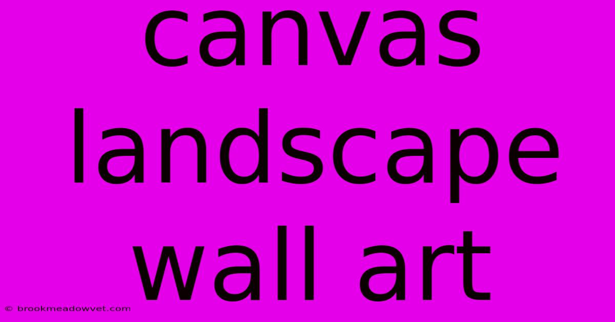 Canvas Landscape Wall Art