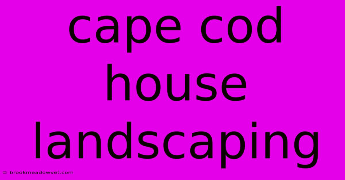 Cape Cod House Landscaping