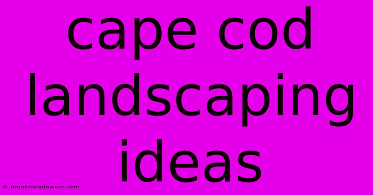 Cape Cod Landscaping Ideas