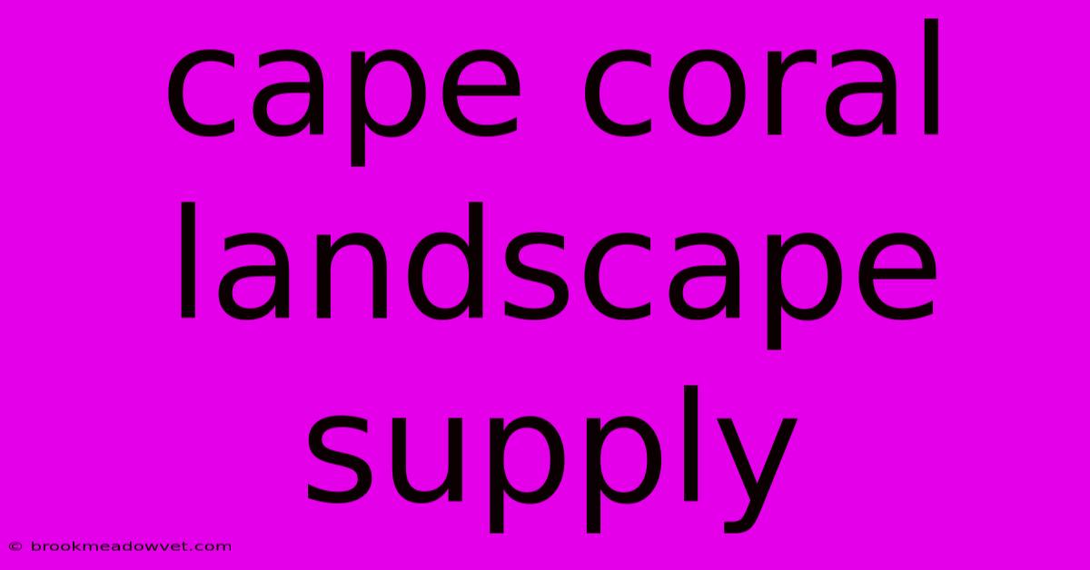 Cape Coral Landscape Supply