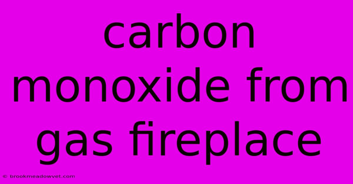 Carbon Monoxide From Gas Fireplace