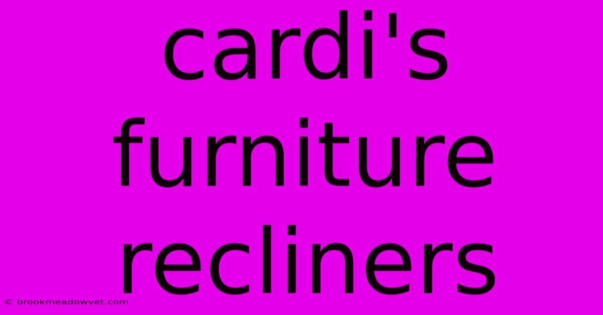 Cardi's Furniture Recliners