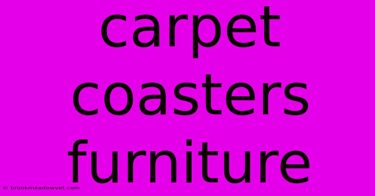 Carpet Coasters Furniture