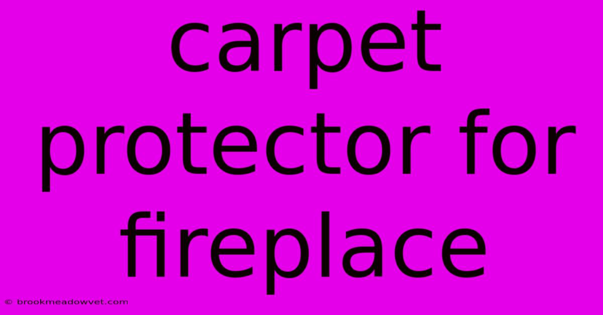 Carpet Protector For Fireplace