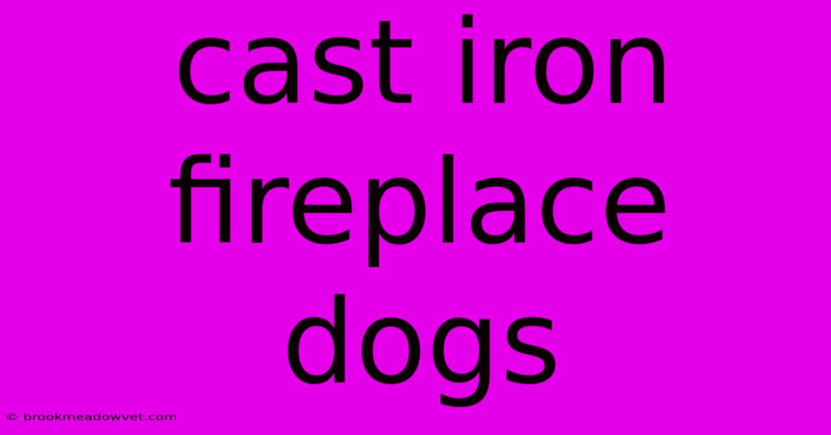 Cast Iron Fireplace Dogs