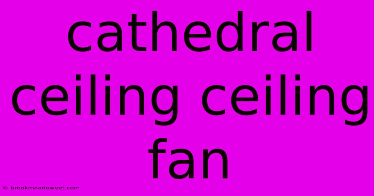 Cathedral Ceiling Ceiling Fan