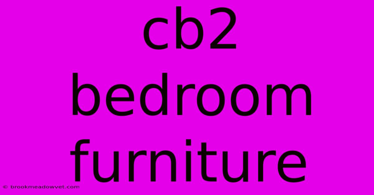 Cb2 Bedroom Furniture