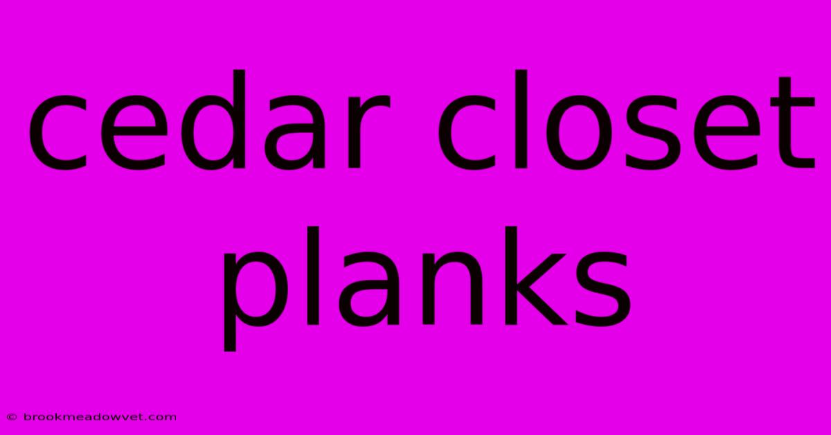 Cedar Closet Planks