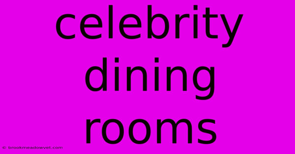 Celebrity Dining Rooms