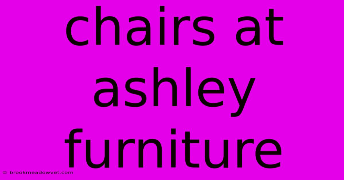 Chairs At Ashley Furniture