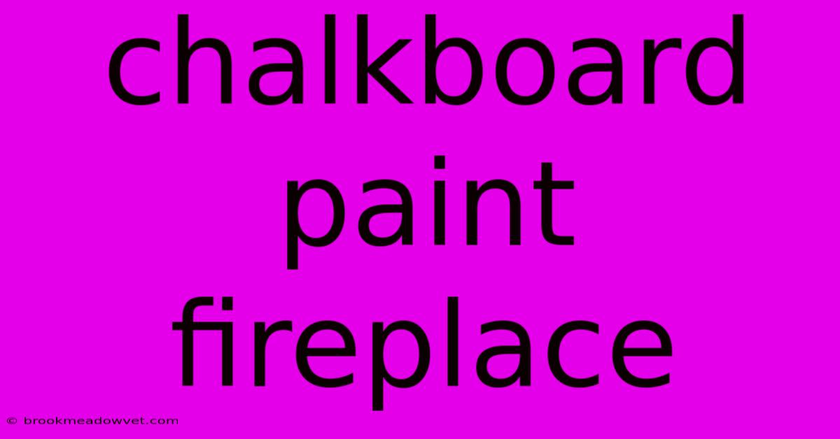 Chalkboard Paint Fireplace