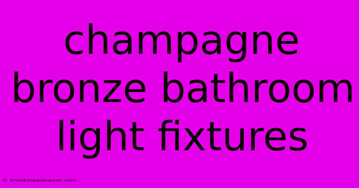 Champagne Bronze Bathroom Light Fixtures