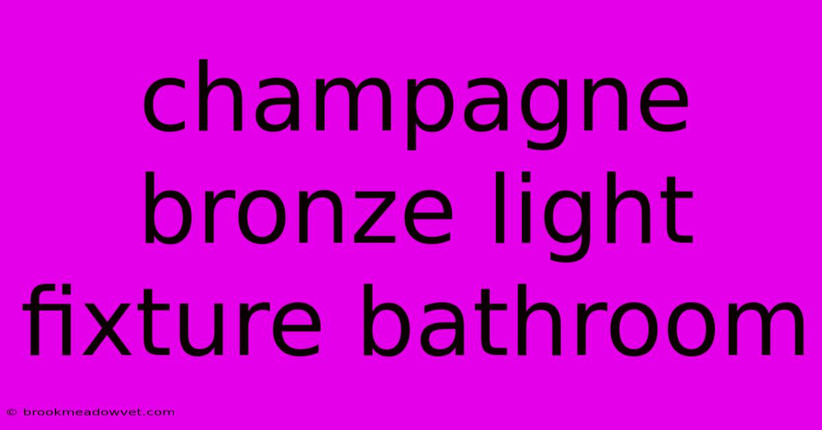 Champagne Bronze Light Fixture Bathroom