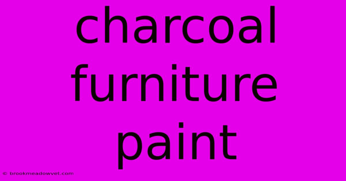 Charcoal Furniture Paint