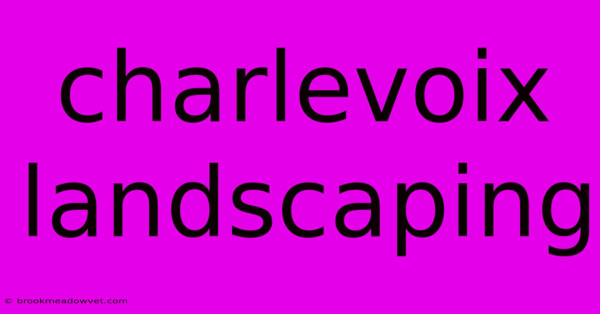 Charlevoix Landscaping