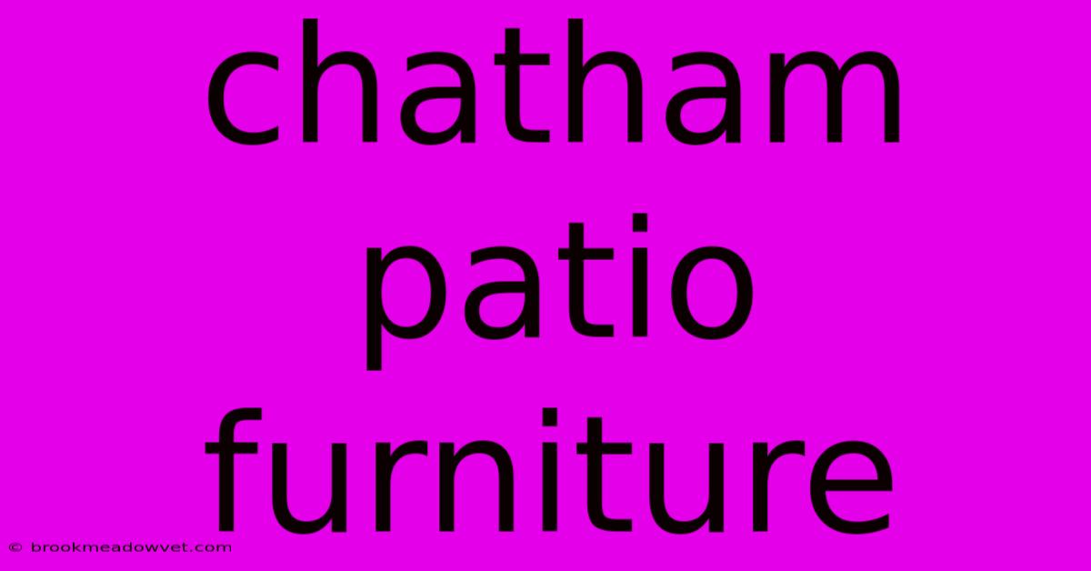 Chatham Patio Furniture