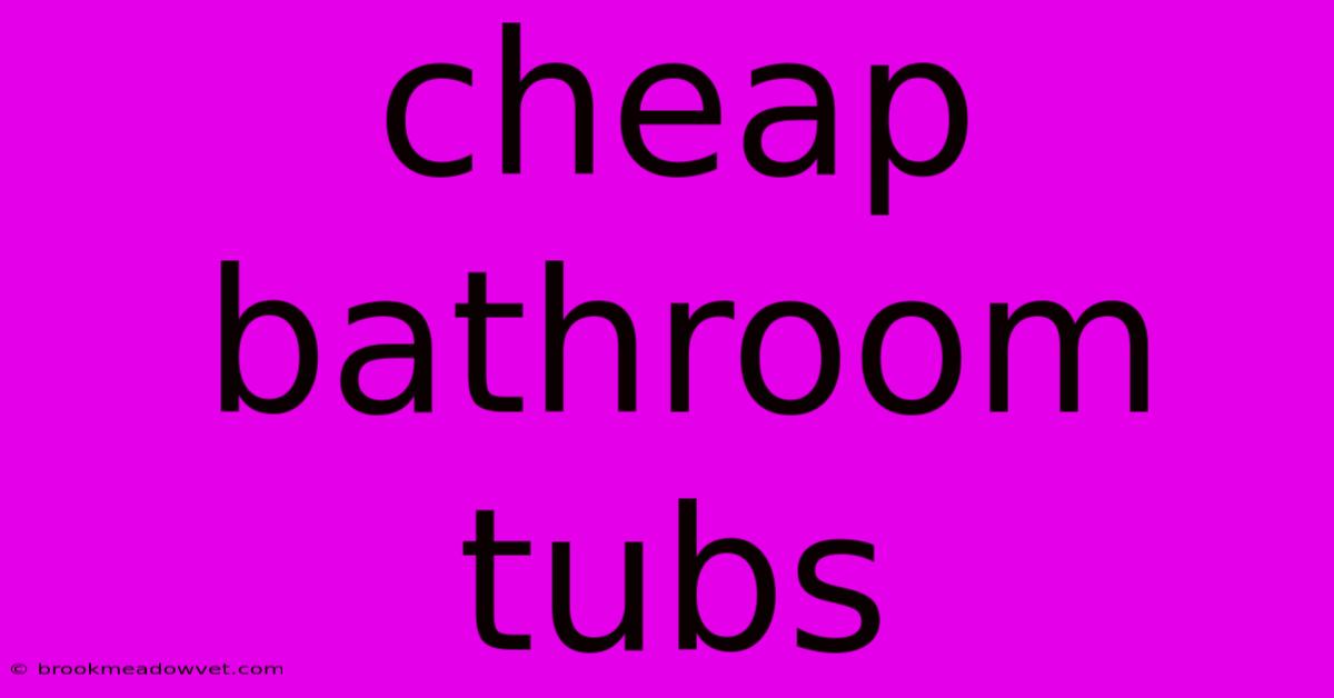 Cheap Bathroom Tubs